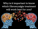 Why is it important to know which fibromyalgia treatment will work best for you?